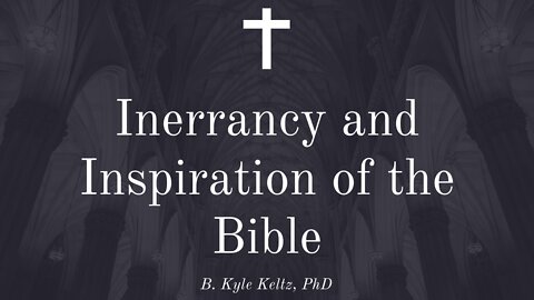 Inerrancy and Inspiration of the Bible