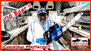 $10 Boat - Chainsaw Massacre!!!!! | EPS 19 | Shots Life