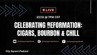 Celebrating Reformation: Cigars, bourbon & Chill