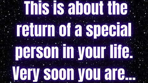 Prophetic word ! This is about the return of a special person in your life. Very soon you are...