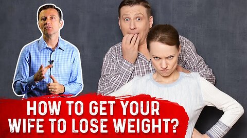 How to Get Your Wife to Lose Weight – Dr. Berg