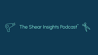 The Shear Insights Podcast™ Episode 2 - Emily Hegdahl Co-owner of BB Hair Loft