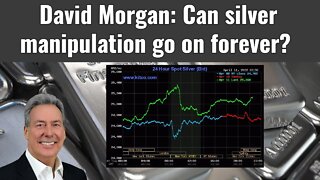 David Morgan: Can silver manipulation go on forever?