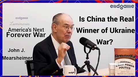 John J. Mearsheimer - America's Next Forever War | Endgame
