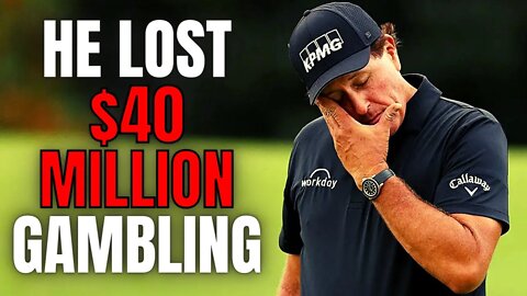Phil Mickelson Lost Over $40 MILLION Gambling