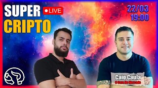 Super Live Cripto Ft. O Cara Do Mercado 22/03/2022