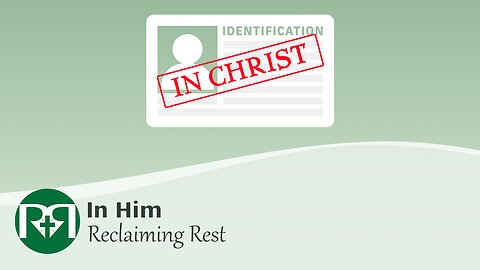 In Him | Reclaiming Rest