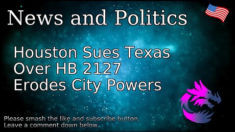Houston Sues Texas Over HB 2127 Erodes City Powers