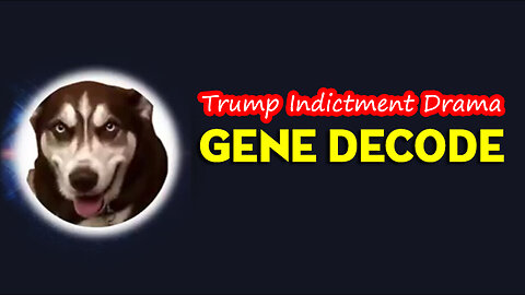 Gene Decode BIG Intel "Trump Indictment Drama"