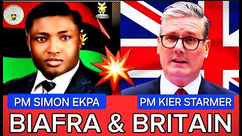 🔴 PM KEIR STARMER & PM SIMON EKPA: BIAFRA & BRITIAN; BUILDING A NEW RELATIONSHIP