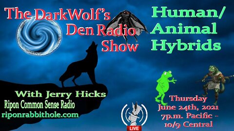 🐺The DarkWolf's Den Radio Show🐺EP 96 : Human / Animal Hybrids