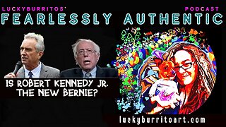 Fearlessly Authentic - IS RFK the New Bernie?