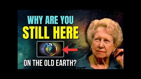 Why are You Still Here on the Old Earth? 🌍✨ Dolores Cannon