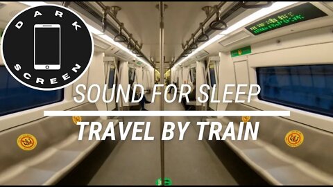 Sound for sleep Travel By Train Dark Screen 3 hours