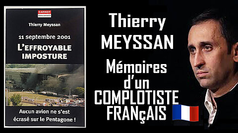 Mémoires incroyables d'un "complotiste" français. Thierry MEYSSAN (Hd 1080) Voir liens au descriptif