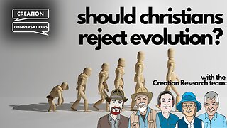 Should Christians Reject Evolution?