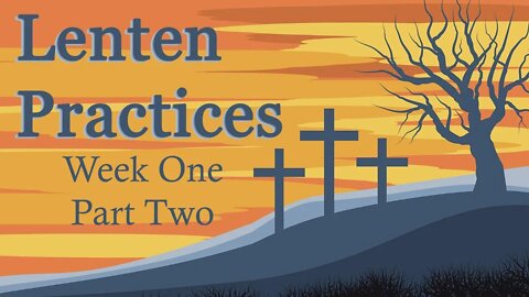 Lenten Preparation: W1P2