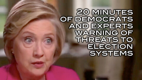 20 Minutes of Democrats and Experts Warning of Threats To Election Systems