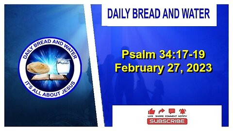 Daily Bread And Water (Psalm 34:17-19)