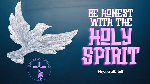 Niya Galbraith: Be Honest with the Holy Spirit