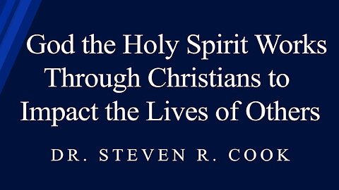 God the Holy Spirit Works Through Christians to Impact Others