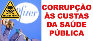 Pfizer - CORRUPÇÃO ÀS CUSTAS DA SAÚDE PÚBLICA.mov