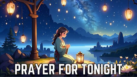 Prayer For Tonight | A Good Night Prayer For Tonight | Night Prayer | Bedtime Prayer
