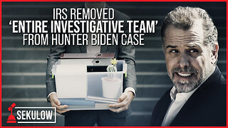 IRS Removed ‘Entire Investigative Team’ from Hunter Biden Case