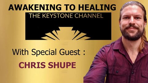 Awakening to Healing 12: With Chris Shupe - power of positive thinking