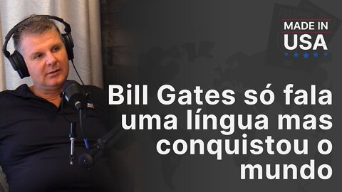 Bill Gates só fala uma língua mas conquistou o mundo