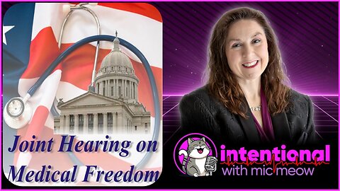 An "Intentional" Special: "Joint Oklahoma House and Senate Hearing on Medical Freedom", 3-26-24