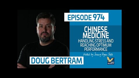 Chinese Medicine, Handling Stress and Reaching Optimum Performance with Douglas Bertram