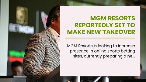 MGM Resorts Reportedly Set to Make New Takeover Bid for Entain