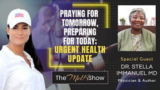 Mel K & Dr. Stella Immanuel MD | Praying for Tomorrow, Preparing for Today; Urgent Health Update