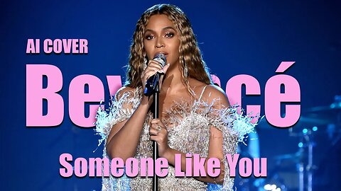 Beyoncé - Someone Like You (AI COVER)