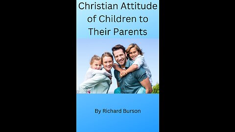 Christian Attitude of Children to Their Parents by Richard Burson