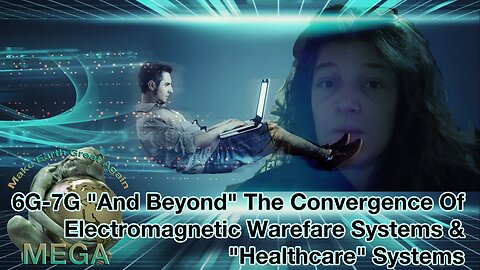6G-7G "And Beyond" The Convergence Of Electromagnetic Warefare Systems & "Healthcare" Systems