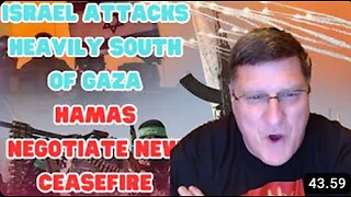 Scott Ritter: "Israel attacks heavily south of Gaza, H@mas negotiate new ceasefire"