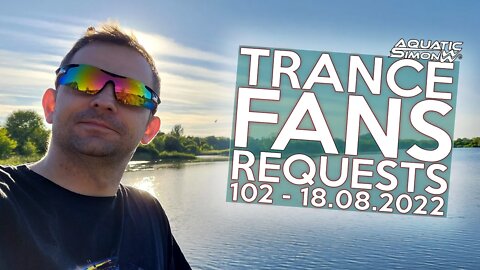 Aquatic Simon LIVE - Trance Fans Requests - 102 - 18/08/2022