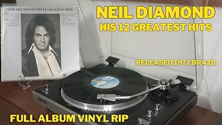 NEIL DIAMOND - HIS 12 GREATEST HITS - FULL ALBUM VINYL RIP - RELEASED BRAZIL 1972