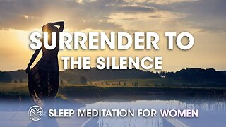 Surrender to the Silence // Sleep Meditation for Women