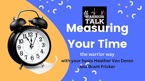 MEASURING YOUR TIME, THE WARRIOR WAY! HEATHER AND BRANT SHOW YOU HOW