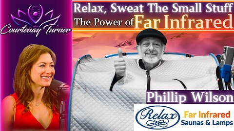 Ep.385: The Power of Far Infrared Light Therapy w/ Phillip Wilson | The Courtenay Turner Podcast