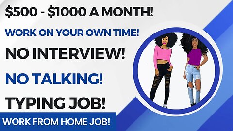 No Interview Non Phone Work From Home Job Work On Your Own Time $500 - $1000 A Month Typing WFH Job