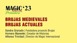 BRUJAS MEDIEVALES, BRUJAS ACTUALES - S. Granado y H. Manente ( Magic'23 Primavera )