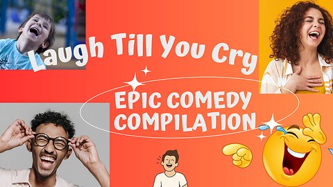 "Laugh Till You Cry: Epic Comedy Compilation"