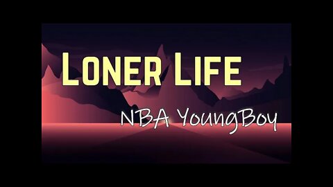 NBA YoungBoy - Loner Life (Lyrics)