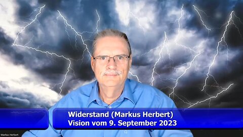 Widerstand - Vision vom 9. September 2023 (Markus Herbert)