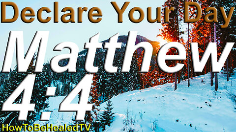 Matthew 4:4 - Word Wednesdays - Declare Your Day - HowToBeHealedTV