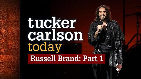 Tucker Carlson Today | Russell Brand: Part 1 (Full episode)